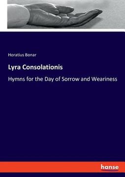 portada Lyra Consolationis: Hymns for the Day of Sorrow and Weariness (in English)
