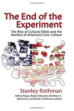 portada The End of the Experiment: The Rise of Cultural Elites and the Decline of America's Civic Culture
