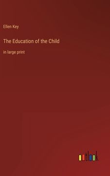 portada The Education of the Child: in large print (en Inglés)