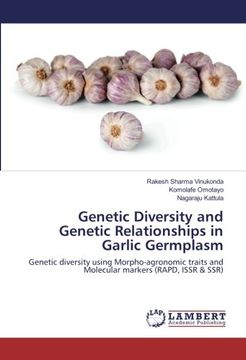 portada Genetic Diversity and Genetic Relationships in Garlic Germplasm: Genetic diversity using Morpho-agronomic traits and Molecular markers (RAPD, ISSR & SSR)