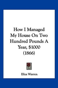 portada how i managed my house on two hundred pounds a year, $1000 (1866)