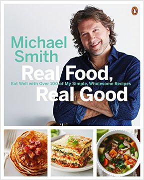 portada Real Food, Real Good: Eat Well With Over 100 of my Simple, Wholesome Recipes 