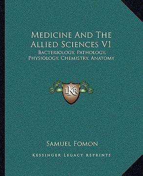 portada medicine and the allied sciences v1: bacteriology, pathology, physiology, chemistry, anatomy