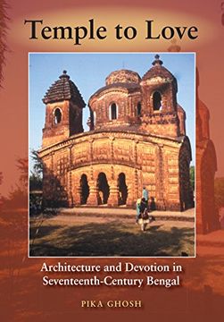 portada Temple to Love: Architecture and Devotion in Seventeenth-Century Bengal (Contemporary Indian Studies) (in English)