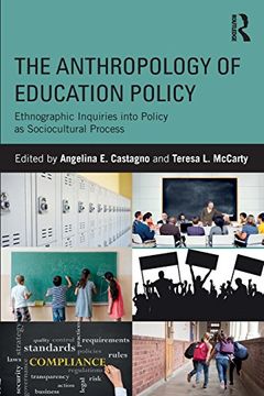 portada The Anthropology of Education Policy: Ethnographic Inquiries Into Policy as Sociocultural Process 