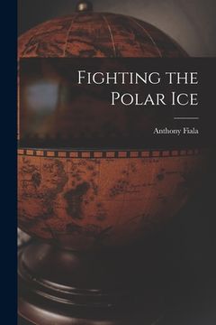 portada Fighting the Polar Ice (en Inglés)