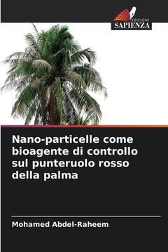 portada Nano-particelle come bioagente di controllo sul punteruolo rosso della palma (en Italiano)