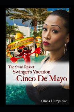 portada The Swirl Resort, Swinger's Vacation, Cinco de Mayo (en Inglés)