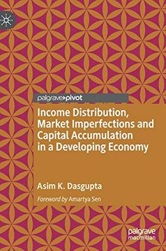 portada Income Distribution, Market Imperfections and Capital Accumulation in a Developing Economy (en Inglés)
