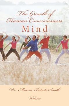 portada The Growth of Human Consciousness: Mind (en Inglés)