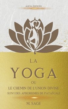 portada La Yoga: ou le Chemin de l'Union Divine - suivi des Aphorismes de Patañjali (en Francés)