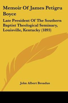 portada memoir of james petigru boyce: late president of the southern baptist theological seminary, louisville, kentucky (1893) (in English)