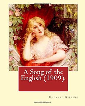 portada A Song of the English (1909). By: Rudyard Kipling,illustrated By: W. Heath Robinson: William Heath Robinson (31 May 1872 - 13 September 1944) was an English cartoonist and illustrator. (en Inglés)