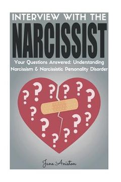 portada Narcissist: Interview With The Narcissist! Your Questions Answered: Narcissism & Narcissistic Personality Disorder (en Inglés)