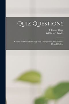 portada Quiz Questions: Course on Dental Pathology and Therapeutics, Philadelphia Dental College (in English)