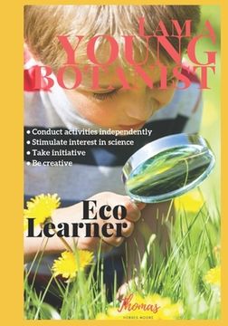 portada I Am a Young Botanist: ECO LEARNER (Hands-on Botany Lessons) (en Inglés)