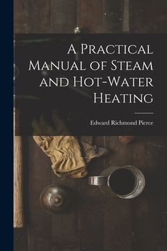 portada A Practical Manual of Steam and Hot-water Heating