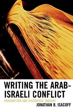 portada writing the arab-israeli conflict: pragmatism and historical inquiry