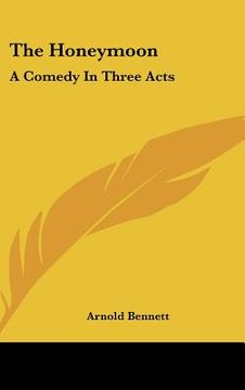 portada the honeymoon: a comedy in three acts (en Inglés)