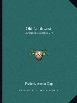 portada old northwest: chronicles of america v19