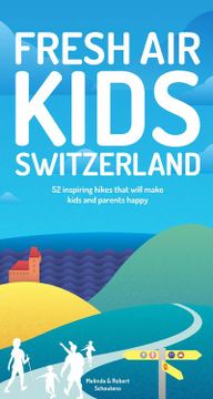 portada Fresh Air Kids Switzerland: 52 Inspiring Hikes That Will Make Kids and Parents Happy (en Inglés)