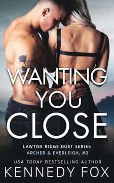 portada Wanting you Close (Archer & Everleigh #2): 6 (Lawton Ridge Duet Series) 