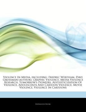 portada articles on violence in media, including: fredric wertham, dave grossman (author), graphic violence, media violence research, tomorrow's pioneers, aes