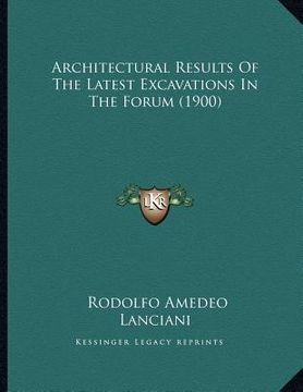 portada architectural results of the latest excavations in the forum (1900) (en Inglés)