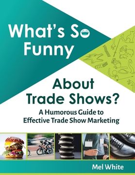 portada What's So Funny About Trade Shows?: A Humorous Guide to Effective Trade Show Marketing (in English)