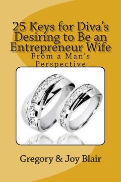 portada 25 Keys for Diva's Desiring to Be an Entrepreneur Wife: From a Man's Perspective (en Inglés)