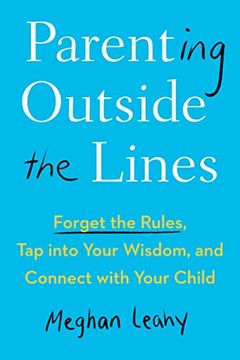 portada Parenting Outside the Lines: Forget the Rules, Tap Into Your Wisdom, and Connect with Your Child