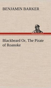portada blackbeard or, the pirate of roanoke. (in English)