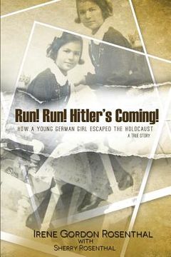 portada Run! Run! Hitler's Coming!: How a Young German Girl Escaped the Holocaust: A True Story (in English)