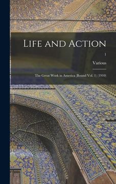 portada Life and Action: The Great Work in America (Bound Vol. 1) (1910); 1 (en Inglés)