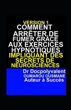 portada Comment Arrêter De Fumer Grâce Aux Exercices Hypnotiques Impliquant Des Secrets De Neurosciences (in French)