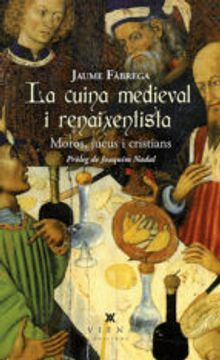 portada LA CUINA MEDIEVAL I RENAIXENTISTA: MOROS, JUEUS I CRISTIANS (En papel)