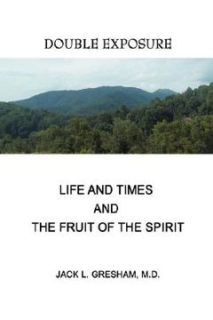 portada life and times and the fruit of the spirit: double exposure (en Inglés)