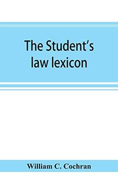 portada The Student's law Lexicon: A Dictionary of Legal Words and Phrases: With Appendices (en Inglés)