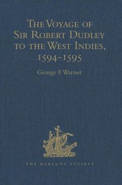 portada The Voyage of Sir Robert Dudley, Afterwards Styled Earl of Warwick and Leicester and Duke of Northumberland, to the West Indies, 1594-1595: Narrated b (en Inglés)