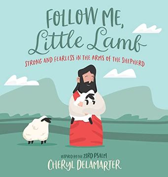 portada Follow me, Little Lamb: Strong and Fearless in the Arms of the Shepherd (en Inglés)
