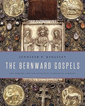 portada The Bernward Gospels: Art, Memory, and the Episcopate in Medieval Germany (en Inglés)