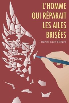 portada L'Homme qui réparait les ailes brisées (in French)