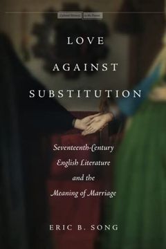 portada Love Against Substitution: Seventeenth-Century English Literature and the Meaning of Marriage (Cultural Memory in the Present) (en Inglés)