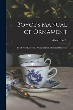 portada Boyce's Manual of Ornament: the Revised Modern Ornamenter and Interior Decorator (en Inglés)