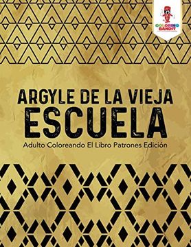 portada Argyle de la Vieja Escuela: Adulto Coloreando el Libro Patrones Edición (in Spanish)