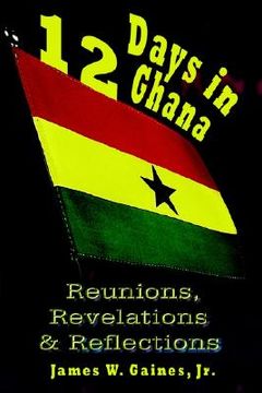 portada 12 days in ghana: reunions, revelations & reflections (en Inglés)