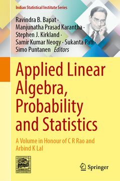 portada Applied Linear Algebra, Probability and Statistics: A Volume in Honour of C. R. Rao and Arbind K. Lal (en Inglés)