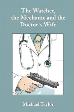 portada The Watcher, the Mechanic and the Doctor's Wife (en Inglés)