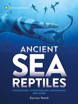 portada Ancient sea Reptiles: Plesiosaurs, Ichthyosaurs, Mosasaurs, and More (en Inglés)