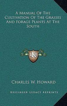 portada a manual of the cultivation of the grasses and forage plants at the south
